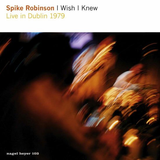 Spike Robinson - I Wish I Knew 1CD