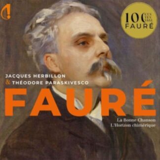 Jacques Herbillon / Theodore Paraskivesco - Gabriel Faure: Melodies / La Bonne Chansons / LHorizon Chimerique 1CD