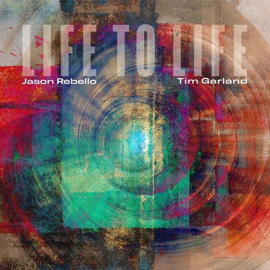 Garland,tim / Rebello,jason - Life to Life 1CD