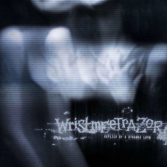 Wristmeetrazor - Replica Of A Strange Love 1CD