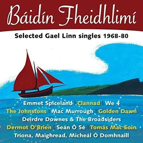 Baidin Fheidhlimi: Selected Gael Linn Singles - Baidin Fheidhlimi: Selected Gael Linn Singles 1CD