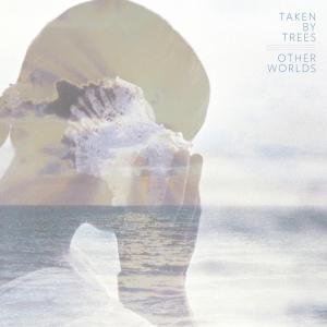 Taken By Trees - Other Worlds 1CD