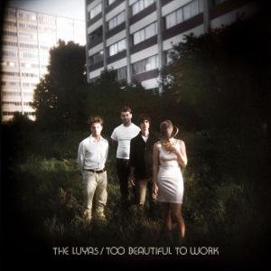 The Luyas - Too Beautiful to Work 1CD