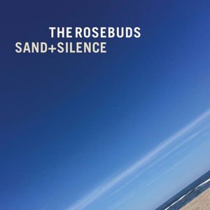 Rosebuds - Sand + Silence 1CD