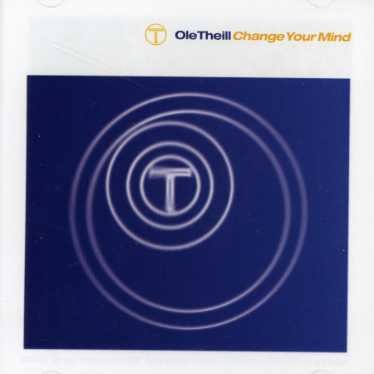 OLE THEILL Change Your Mind CD