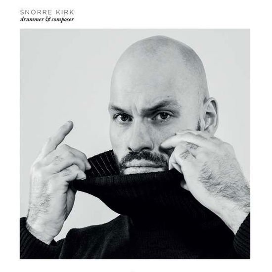 Snorre Kirk - Drummer & Composer 1CD