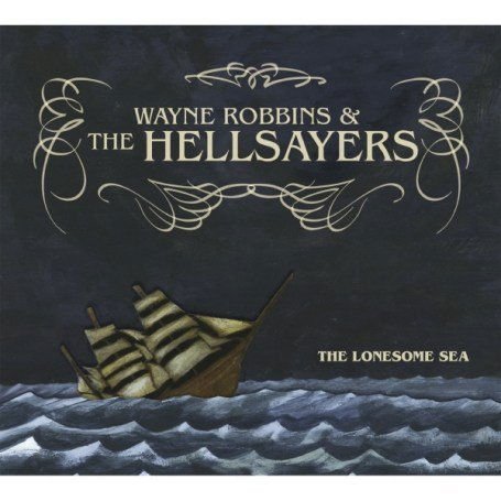Wayne Robbins / Hellsayers - The Lonesome Sea 1CD