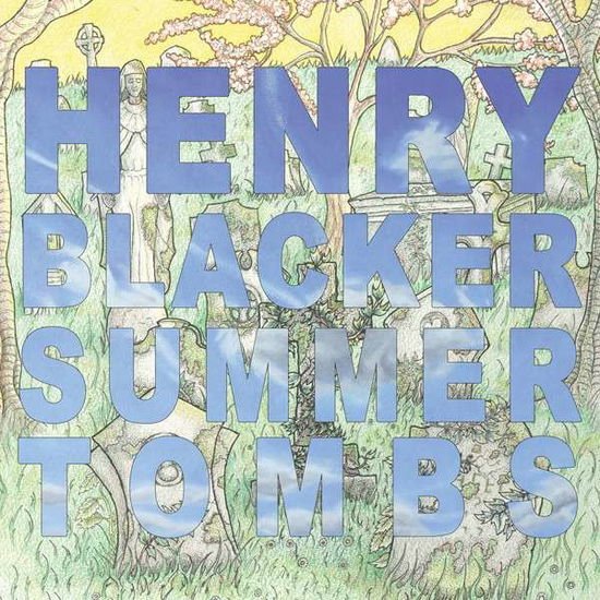 Henry Blacker - Summer Tombs / Hungry Dogs Will Eat Dirty Puddings 1CD