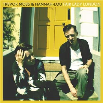 Trevor Moss & Hannah-lou - Fair Lady London 1CD