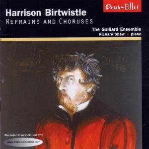 The Galliard Ensemble - Harrison Birtwistle Refrains 1CD