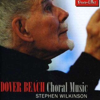 Wilkinson,stephen & Choir - Dover Beach-choral Music 1CD