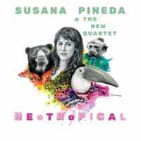 Susana Pineda & the New Quartet - Neotropical 1CD