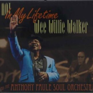 Walker,wee Willie / Paule,anthony - Not in My Lifetime 1CD