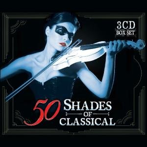 50 Shades Of Classical - 50 Shades of Classical 3CD