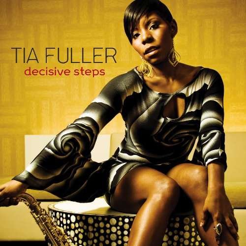 Tia Fuller - Decisive Steps 1CD
