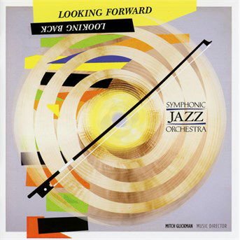 Symphonic Jazz Orchestra - Looking Forward, Looking Back 1CD