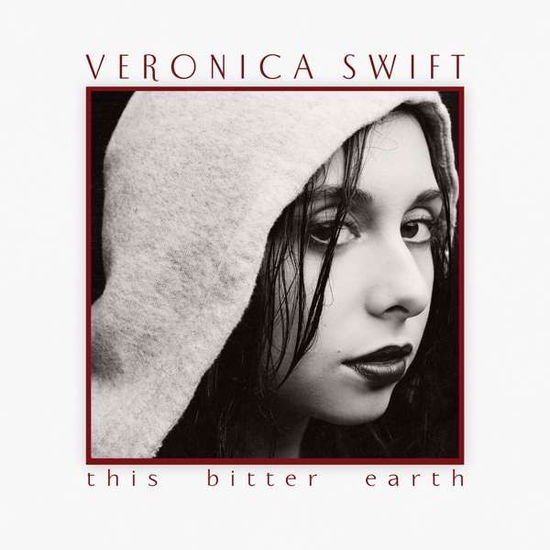 Veronica Swift - This Bitter Earth 1CD