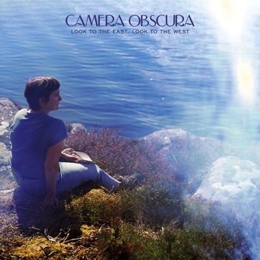 Camera Obscura - Look to the East, Look to the West 1CD