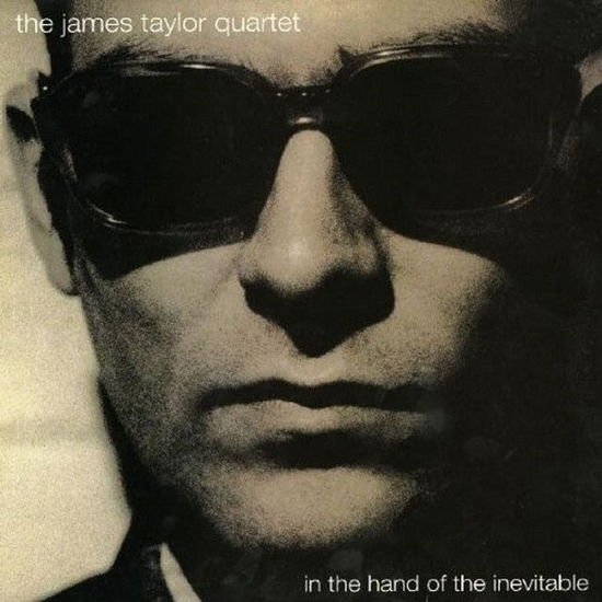 James Quartet Taylor - In the Hand of the Inevitable: 30th Anniversary 1CD