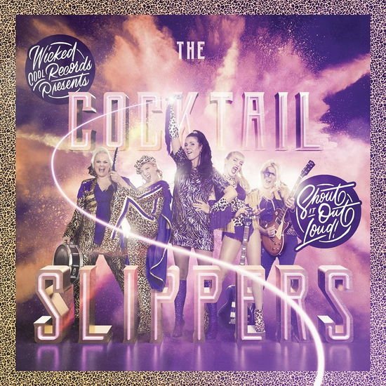 Cocktail Slippers - Shout It Out Loud! 1CD
