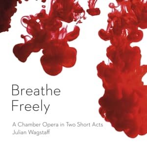 Breathe Freely Ensemble / Derek Clark - Julian Wagstaff: Breathe Freely 1CD
