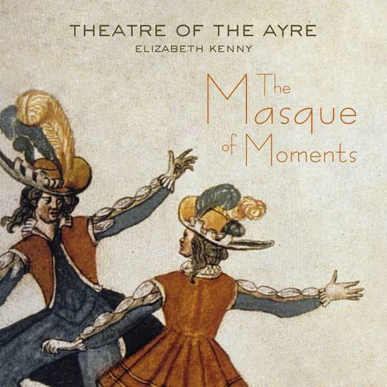 Theatre of the Ayre - The Masque Of Moments 1CD