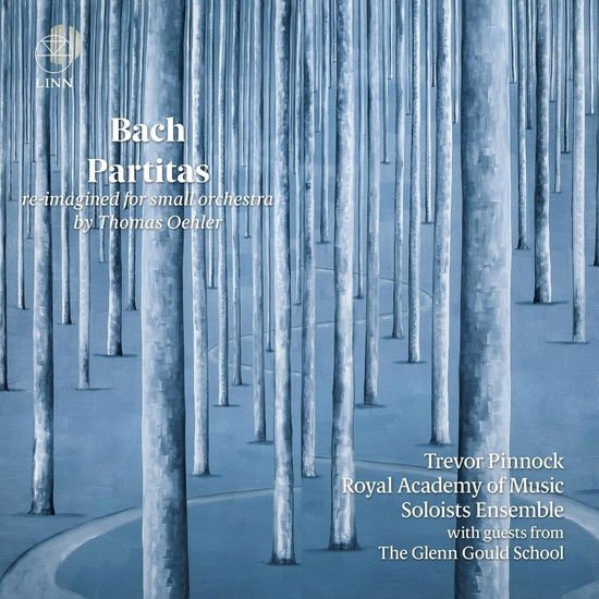 Trevor Pinnock / Royal Academy of Music Soloists Ensemble / the Glenn Gould School - Bach: Partitas (Re-Imagined For Small Orchestra By Thomas Oehler) 1CD