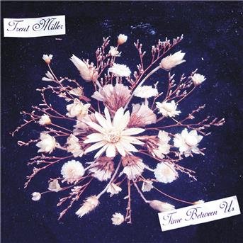 Trent Miller - Time Between Us 1CD