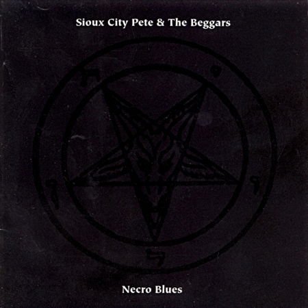 Sioux City Pete & the Beggars - Necro Blues 1CD