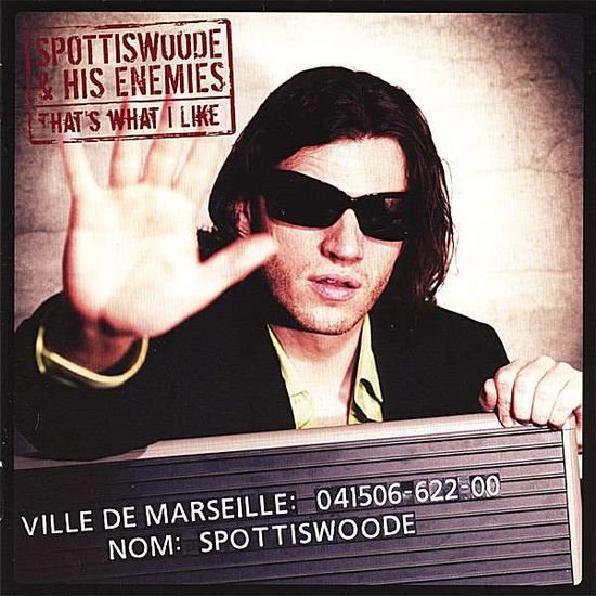 Spottiswoode & His Enemies - Deleted - Thats What I Like 1CD