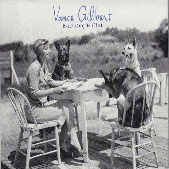 Vance Gilbert - Bad Dog Buffet 1CD