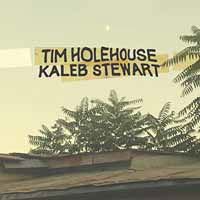 TIM HOLEHOUSE / KALEB STEWART Tim Holehouse / Kaleb Stewart CD