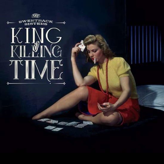 Sweetback Sisters - King Of Killing Time 1CD