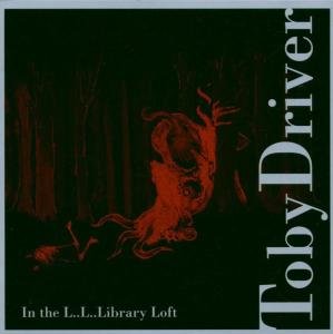 Toby Driver - In The Li Li Library Loft 1CD