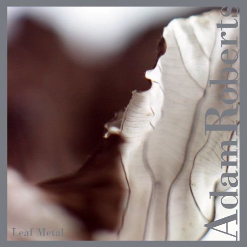 Adam Roberts - Leaf Metal 1CD