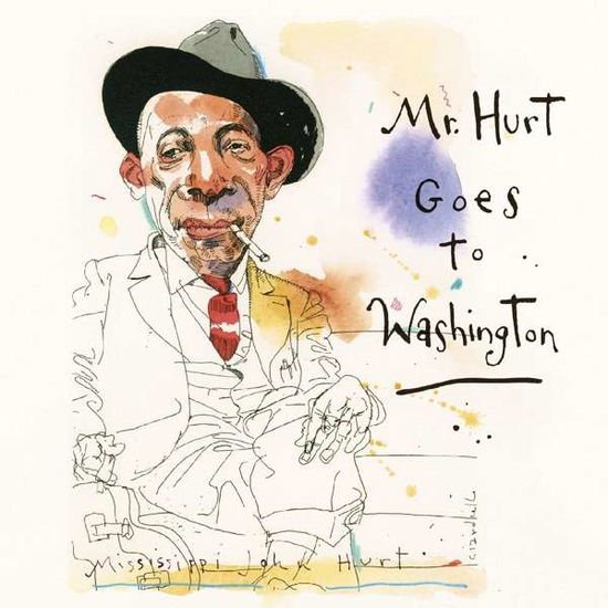 Mississippi John Hurt - Mr. Hurt Goes To Washington 2CD