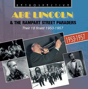 Abe Lincoln & The Rampart Street Paraders - Abe Lincoln & The Rampart Street Paraders - Their 18 Finest 1953-1957 Retrospective Pop / Rock 1CD