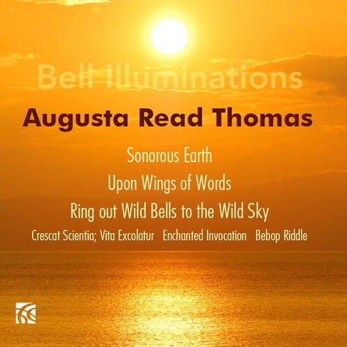 A.R. Thomas - Augusta Read Thomas: Bell Illuminations 1CD