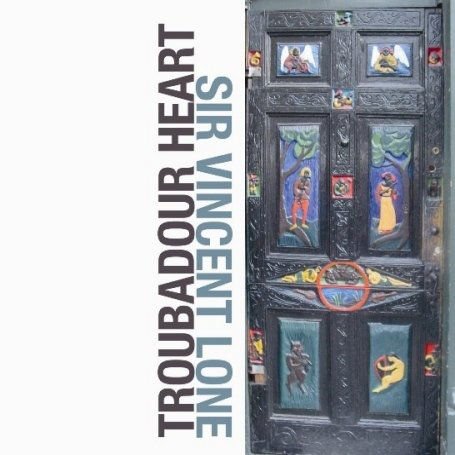 Vincent -Sir- Lone - Troubadour Heart 1CD