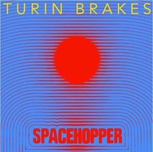 Turin Brakes - Spacehopper 1CD