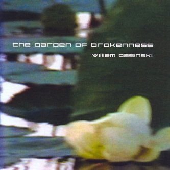 William Basinski - The Garden of Brokenness 1CD