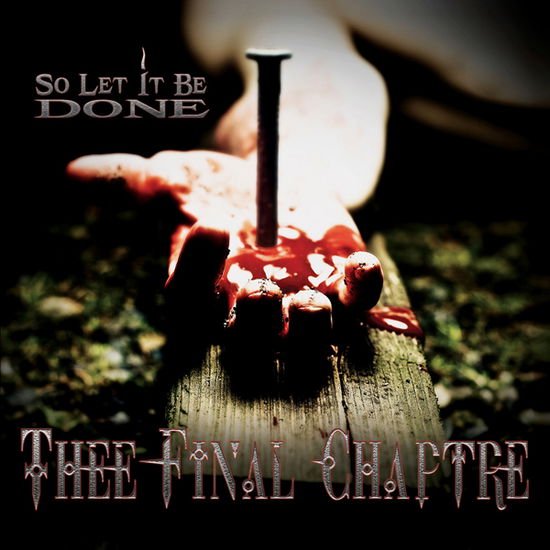 Thee Final Chaptre - So Let It Be Done 1CD