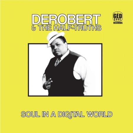 Derobert and the Half-truths - Soul In A Digital World 1CD