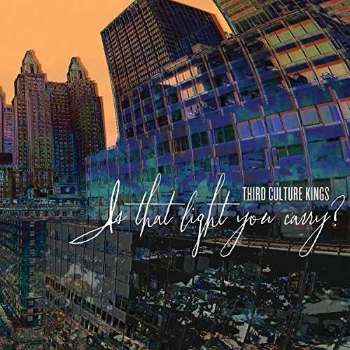 Third Culture Kings - Is That Light You Carry 1CD