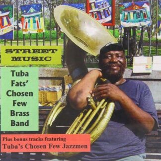 Tuba Fats Chosen Few Brass Band & Jazzmen - Street Music 1CD