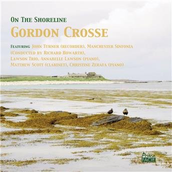 John Turner / Annabelle Lawson / Lawson Trio / Matthew Scott & Christine Zerafa - On The Shoreline: Gordon Crosse 1CD