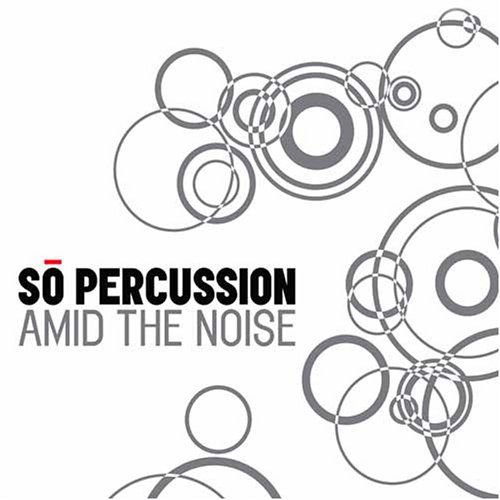 So Percussion - Amid the Noise 1CD