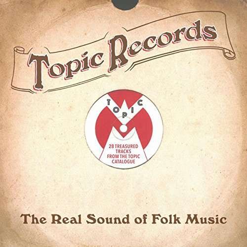 Compilation - Topic Records - The Real Sound Of Folk Music 1CD
