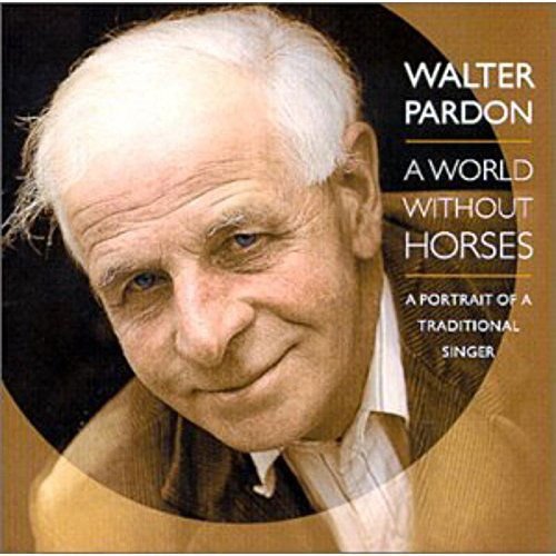 Walter Pardon - A World Without Horses 1CD