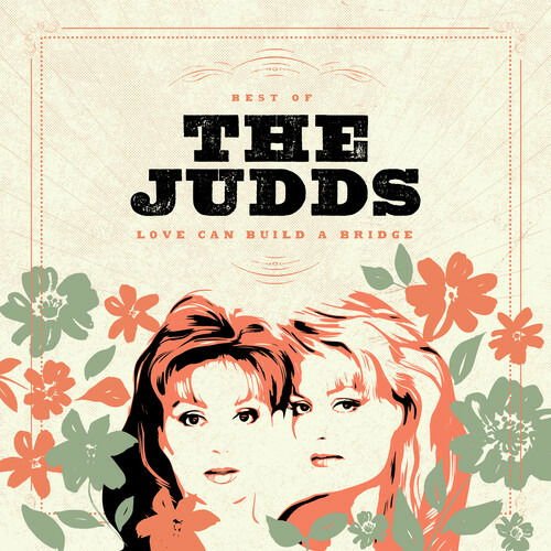 Judds - Love Can Build a Bridge: Best of the Judds 1CD